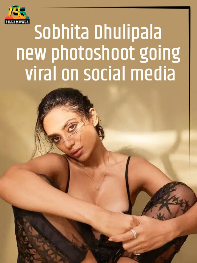 Sobhita Dhulipala new photoshoot going viral on social media